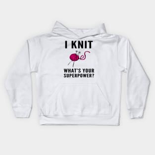 I Knit What’s Your Superpower With Yarn Kids Hoodie